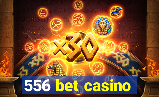 556 bet casino